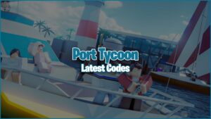 Códigos de Port Tycoon (fevereiro de 2023)