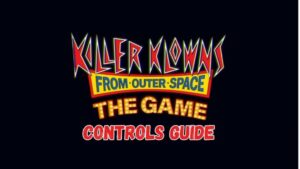 Todos os Killer Klowns do Outer Space Controles e atalhos de teclado – PC, Xbox, PS5